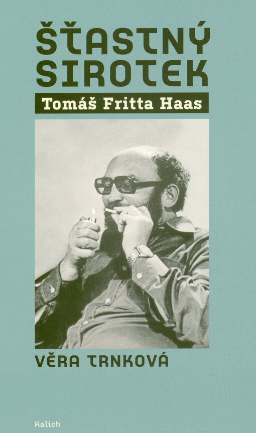 Šťastný sirotek : Tomáš Fritta Haas 22.1.1941-6.3.2015