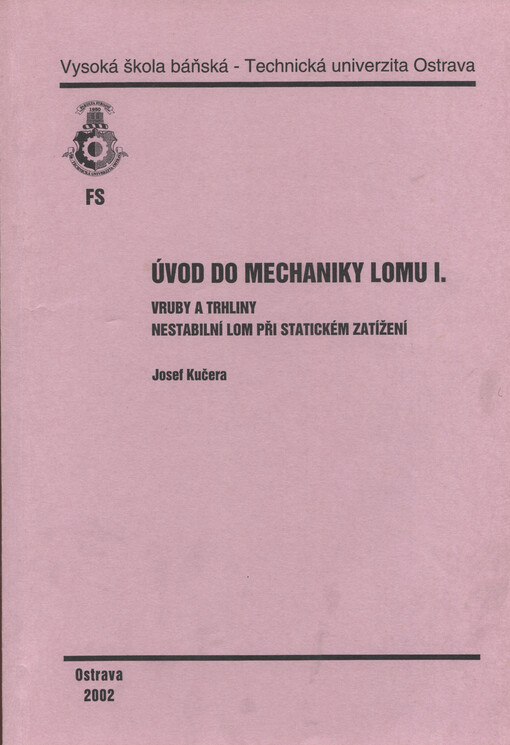Úvod do mechaniky lomu I. : vruby a trhliny : nestabilní lom při statickém zatížení