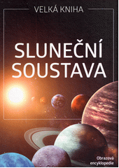 Sluneční soustava : velká kniha  (odkaz v elektronickém katalogu)