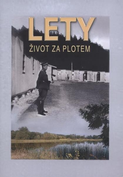 Lety : život za plotem