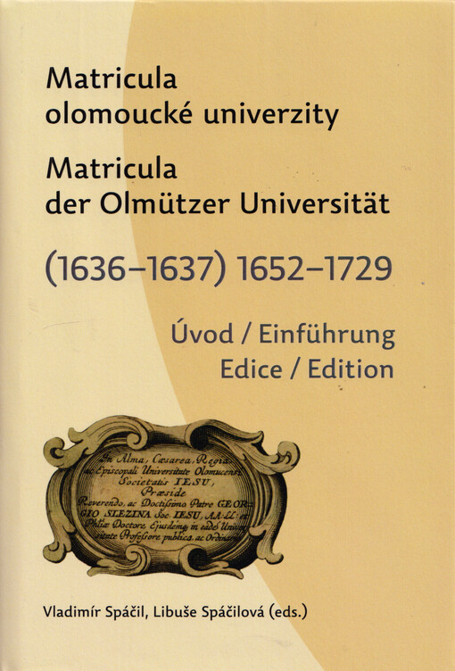 Matricula olomoucké univerzity = Matricula der Olmützer Universität : (1636-1637) 1652-1729