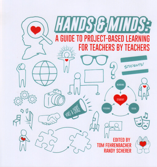 Hands and minds: a guide to project-based Learning for teachers by teachers