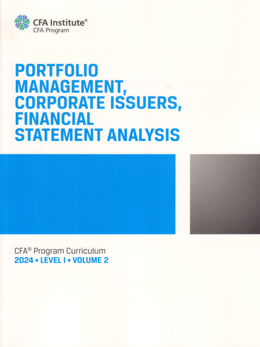 Potrfolio management, corporate issuers, financial statement analysis : CFA Program Curriculum 2024. Level I ; Volume 2