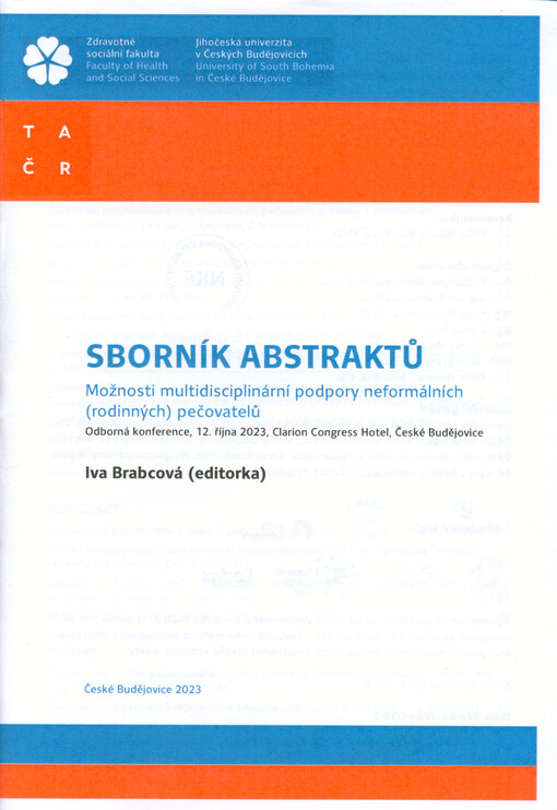 Sborník abstraktů : možnosti multidisciplinární podpory neformálních (rodinných) pečovatelů : odborná konference, 12. října 2023, Clarion Congress Hotel, České Budějovice