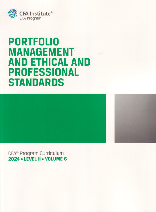 Portfolio management and ethical and professional standards : CFA Program Curriculum 2024. Level 2 ; Volume 6