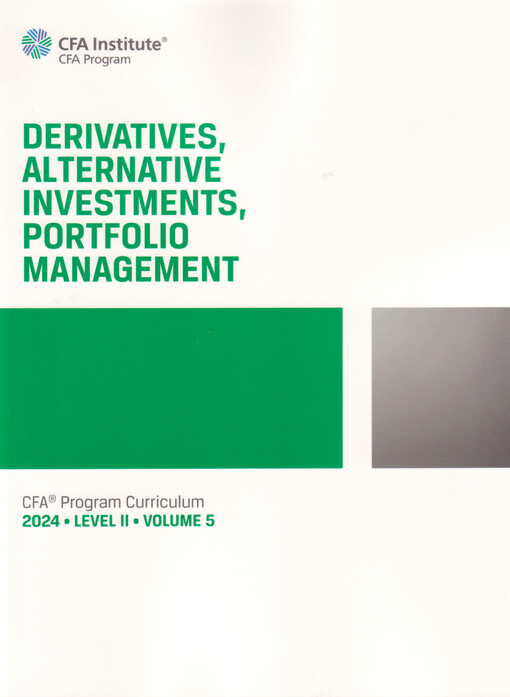 Derivatives, alternative investments, portfolio management : CFA Program Curriculum 2024. Level 2 ; Volume 5