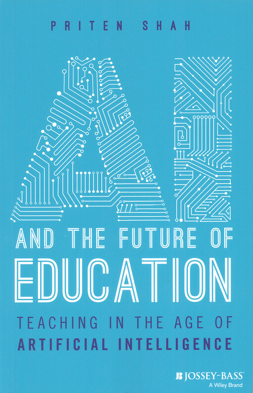 AI and the future of education : teaching in the age of artificial intelligence