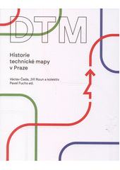 DTM : historie technické mapy v Praze  (odkaz v elektronickém katalogu)