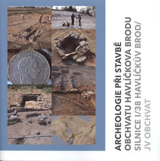 Archeologie při stavbě obchvatu Havlíčkova Brodu : silnice I/38 Havlíčkův Brod/JV obchvat