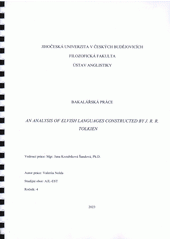 An analysis of elvish languages constructed by J. R. R. Tolkien [rukopis] : bakalářská práce  (odkaz v elektronickém katalogu)
