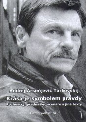 Krása je symbolem pravdy : rozhovory, eseje, přednášky, korespondence, filmové scénáře a jiné texty 1967-1986.