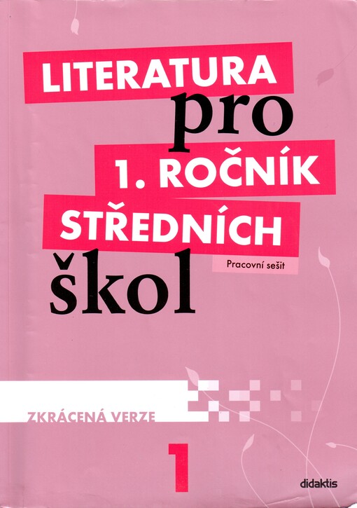 Literatura pro 1. ročník středních škol :zkrácená verze, pracovní sešit