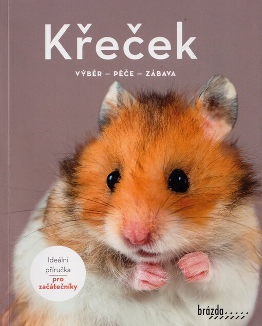 Křeček : výběr, péče, zábava