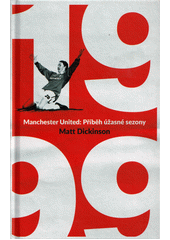 Manchester United 1999 : příběh úžasné sezony  (odkaz v elektronickém katalogu)