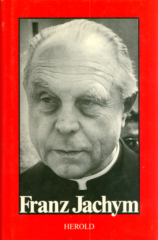 Franz Jachym : eine Biographie in Wortmeldungen