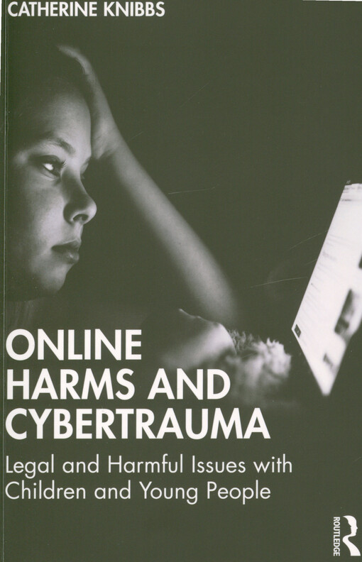 Online harms and cybertrauma : legal and harmful issues with children and young people