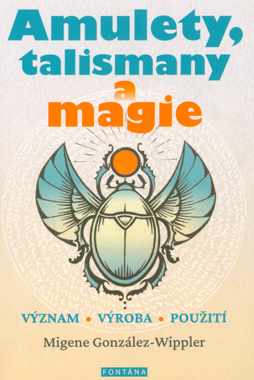 Amulety, talismany a magie : význam, výroba, použití