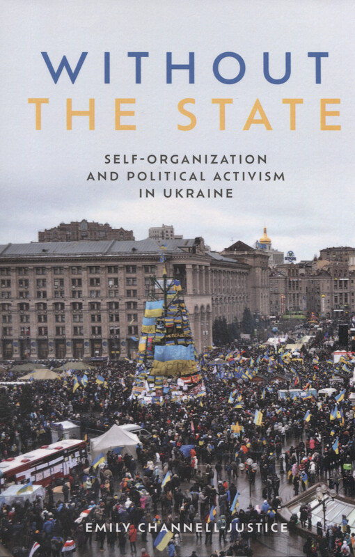 Without the state : self-organization and political activism in Ukraine