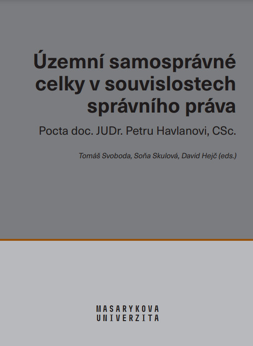 Územní samosprávné celky v souvislostech správního práva : Pocta doc. JUDr. Petru Havlanovi, CSc.