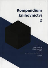 Kompendium knihovnictví 2  (odkaz v elektronickém katalogu)
