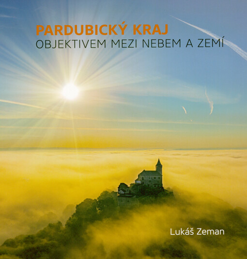 Pardubický kraj : objektivem mezi nebem a zemí