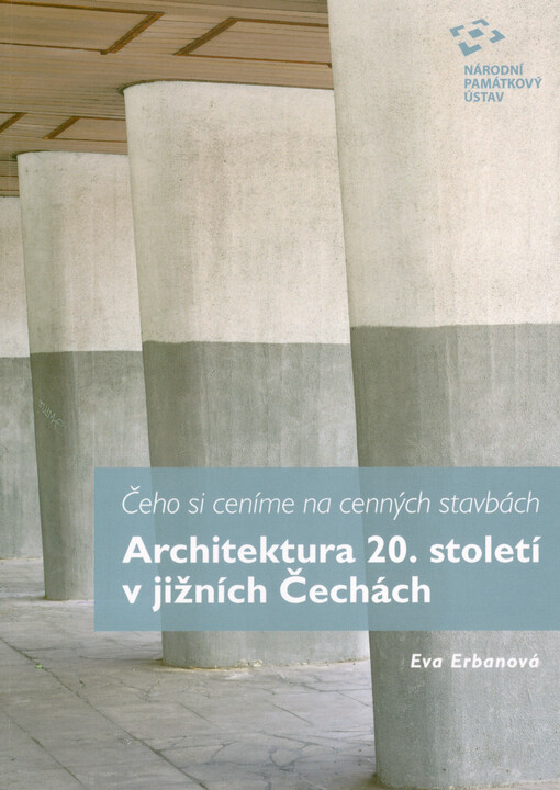Architektura 20. století v jižních Čechách : čeho si ceníme na cenných stavbách