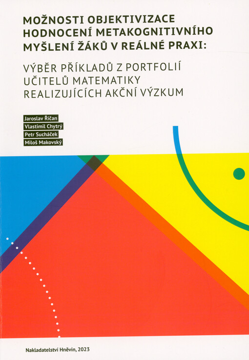 Možnosti objektivizace hodnocení metakognitivního myšlení žáků v reálné praxi: výběr příkladů z portfolií učitelů matematiky realizujících akční výzkum