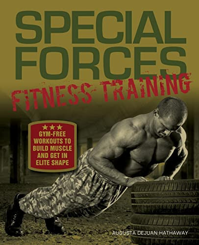 Special forces fitness training : gym-free workouts to build muscle and get in elite shape