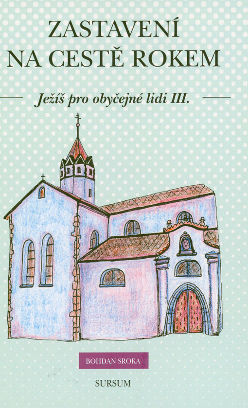 Ježíš pro obyčejné lidi. III, Zastavení na cestě rokem