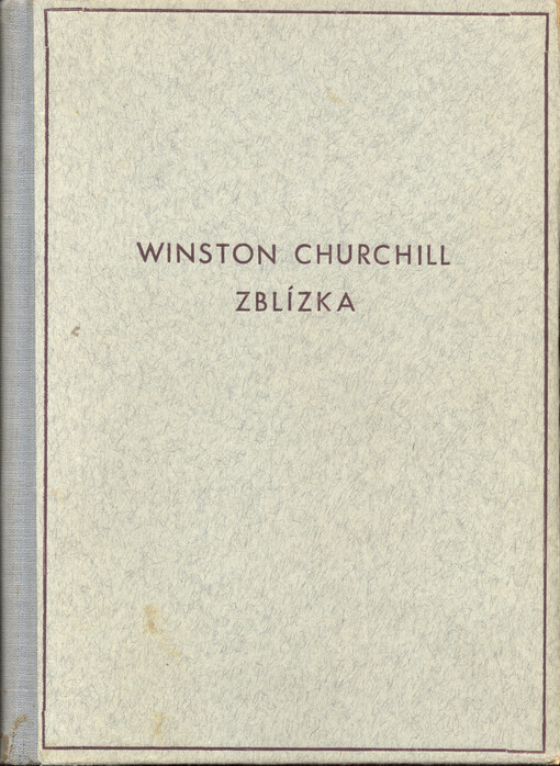 Winston Churchill zblízka : dobrodruh, lord a zločinec