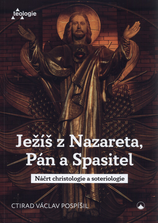 Ježíš z Nazareta, Pán a Spasitel : náčrt christologie a soteriologie