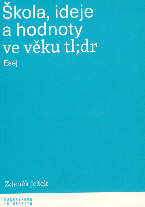 Škola, ideje a hodnoty ve věku tl;dr : esej