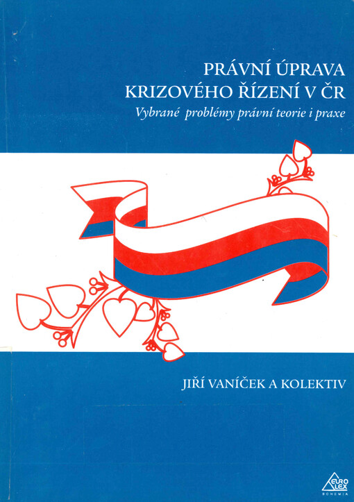 Právní úprava krizového řízení v ČR : vybrané problémy právní teorie i praxe