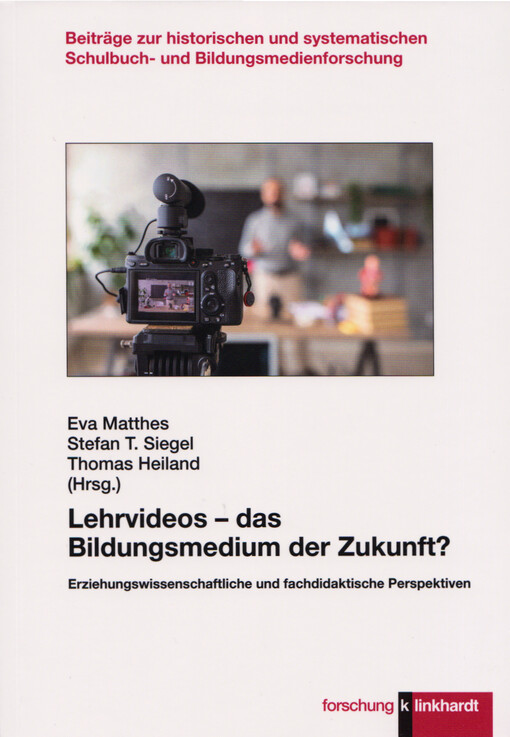 Lehrvideos - das Bildungsmedium der Zukunft? Erziehungswissenschaftliche und fachdidaktische Perspektiven
