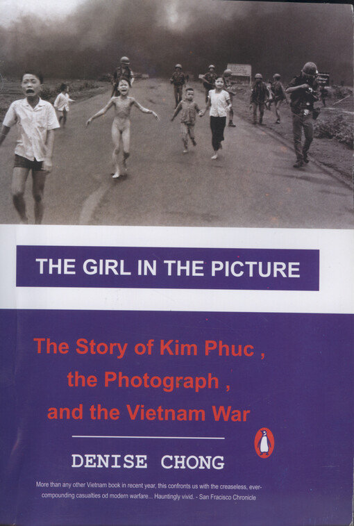 The girl in the picture : the story of Kim Phuc, the photograph and the Vietnam war
