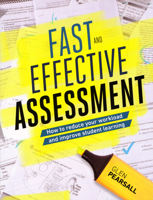 Fast and effective assessment : how to reduce your workload and improve student learning