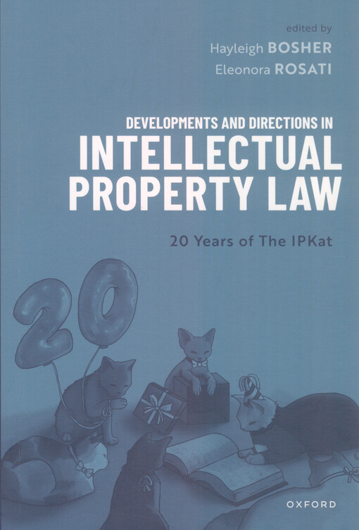 Developments and directions in intellectual property law : twenty years of the IPKat