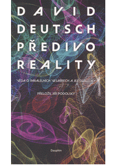 Předivo reality : věda o paralelních vesmírech a její důsledky  (odkaz v elektronickém katalogu)