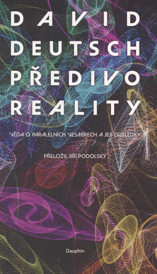 Předivo reality : věda o paralelních vesmírech a její důsledky