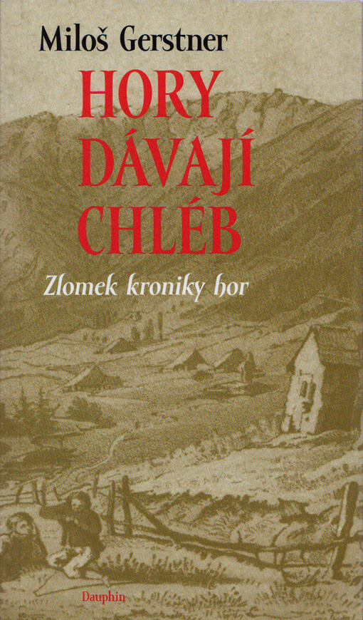 Hory dávají chléb : zlomek kroniky hor