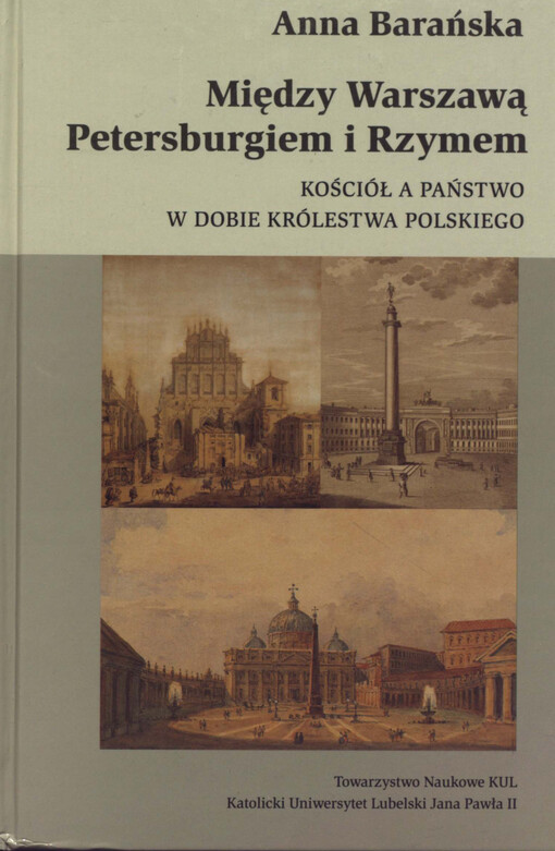 Między Warszawą, Petersburgiem i Rzymem : Kościół a państwo w dobie Królestwa Polskiego (1815-1830)