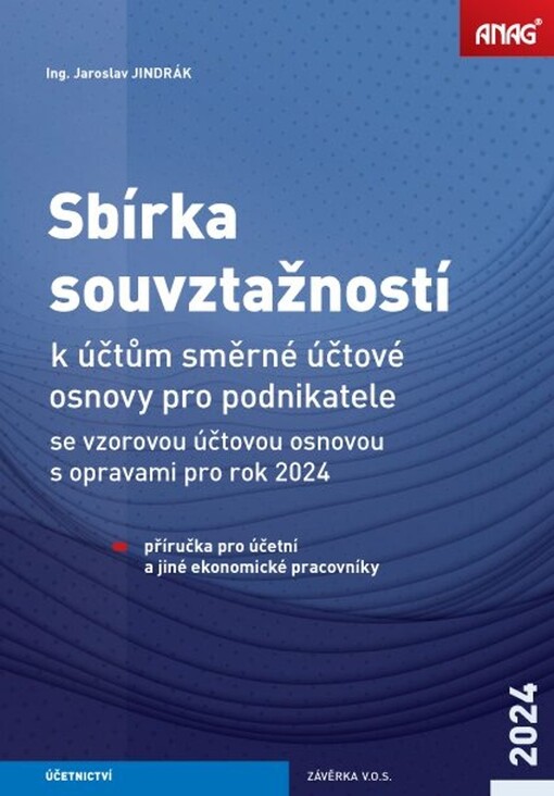 Sbírka souvztažností k účtům směrné účtové osnovy se vzorovou účtovou osnovou pro podnikatele s opravami pro rok 2024 : příručka pro účetní a jiné ekonomické pracovníky