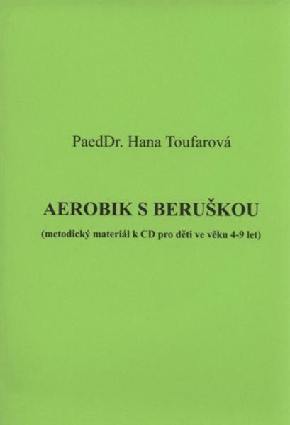 Aerobik s beruškou : (metodický materiál k CD pro děti ve věku 4-9 let)