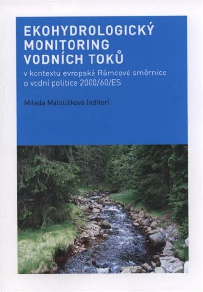 Ekohydrologický monitoring vodních toků :v kontextu evropské Rámcové směrnice o vodní politice 2000/60/ES