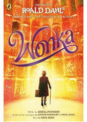 Wonka : inspired by Roald Dahl's Charlie and the chocolate factory  (odkaz v elektronickém katalogu)
