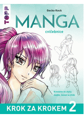 Manga krok za krokem 2 : cvičebnice : kreslete ve stylu šódžo, šónen a chibi  (odkaz v elektronickém katalogu)