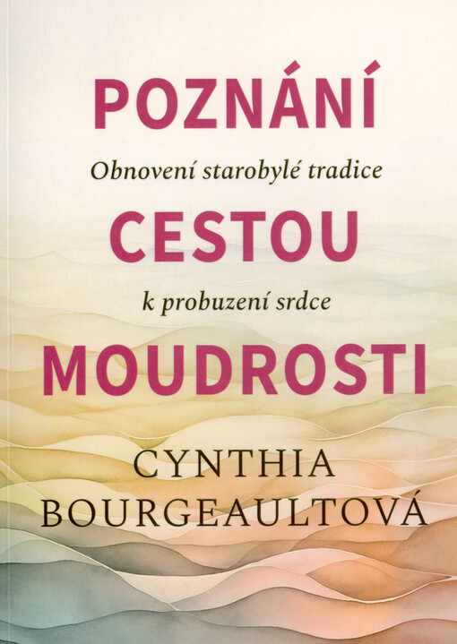 Poznání cestou moudrosti : obnovení starobylé tradice k probuzení srdce