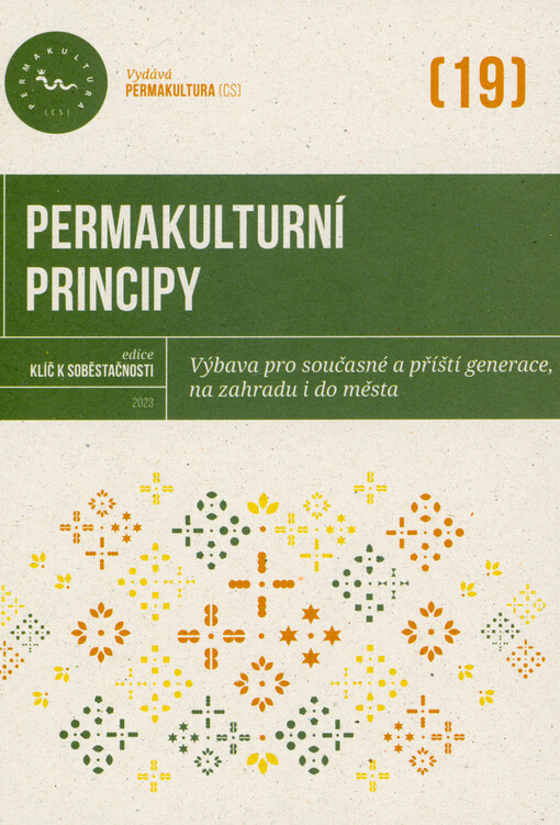 Permakulturní principy : výbava pro současné a příští generace, na zahradu i do města