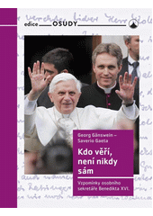 Kdo věří, není nikdy sám : vzpomínky osobního sekretáře Benedikta XVI.  (odkaz v elektronickém katalogu)