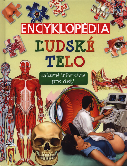 Ľudské telo : detská ilustrovaná encyklopédia